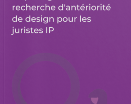 Le petit guide de la recherche d'antériorité de design pour les juristes IP.