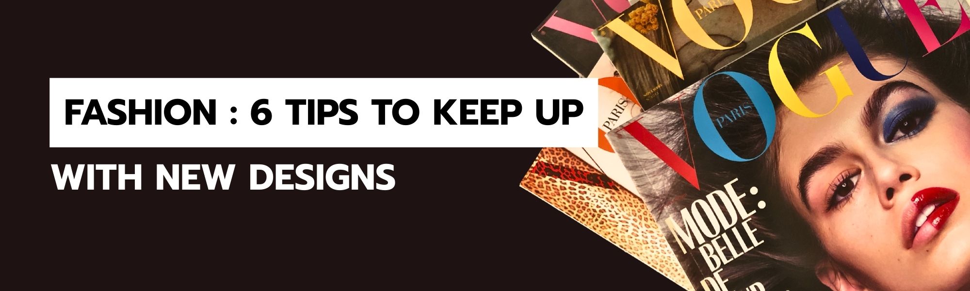 Fashion 6 tips to keep you with new designs