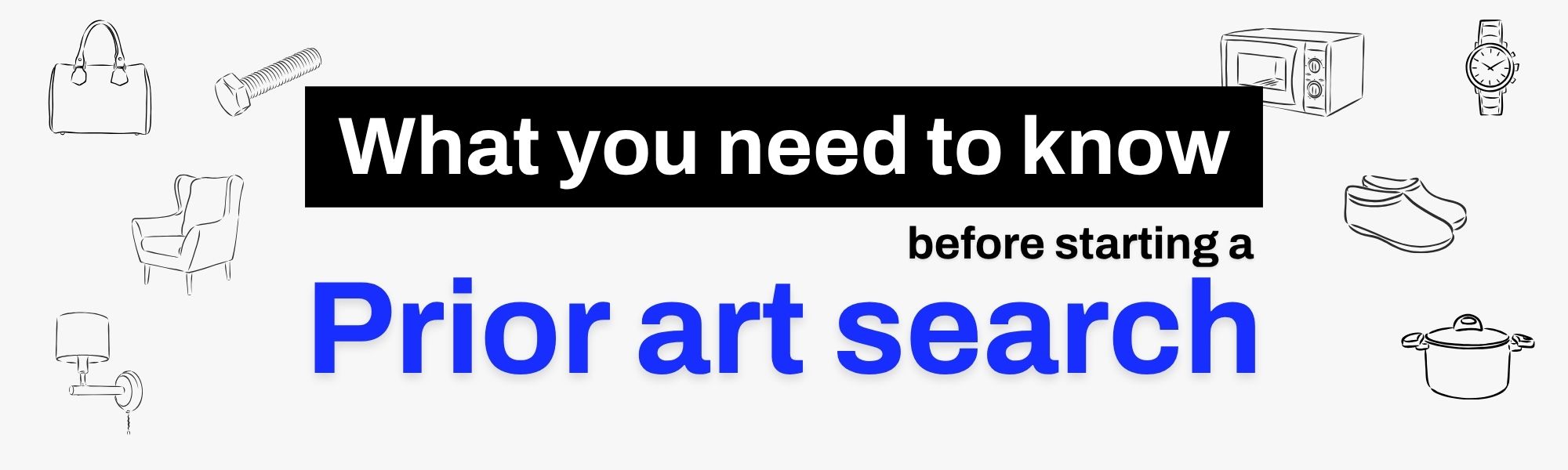 what you need to know befre starting a prior art search