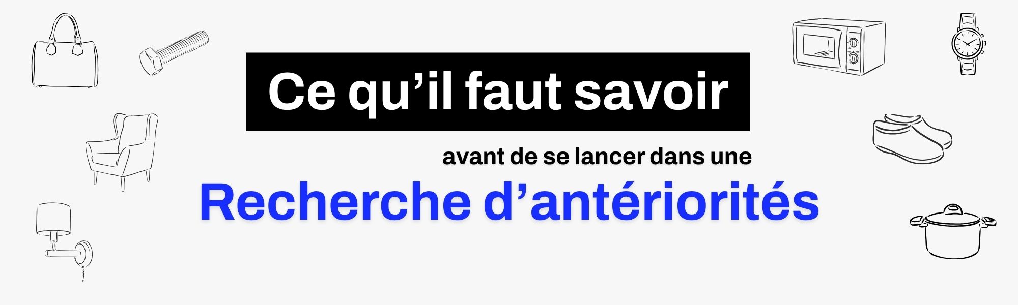 ce qu'il faut savoir avant de se lancer dans une recherche d'antériorités